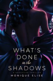 What's Done in the Shadows, Elise Monique