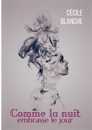 Comme la nuit embrasse le jour, Blanche Ccile