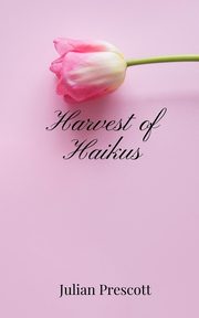 Harvest of Haikus, Prescott Julian