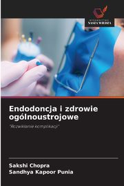 Endodoncja i zdrowie oglnoustrojowe, CHOPRA SAKSHI