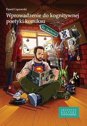 ksiazka tytu: Wprowadzenie do kognitywnej poetyki komiksu autor: Gsowski Pawe