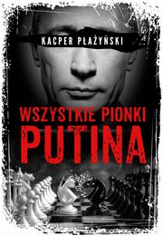 Wszystkie pionki Putina Rosyjski lobbing, Payski Kacper