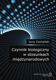 Czynnik biologiczny w stosunkach midzynarodowych, Ciechaski Jerzy