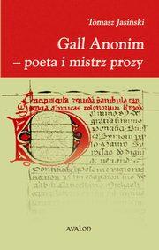 ksiazka tytu: Gall Anonim - poeta i mistrz prozy autor: Jasiski Tomasz