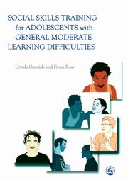 ksiazka tytu: Social Skills Training for Adolescents with General Moderate Learning Difficulties autor: Cornish Ursula