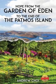 Hope From the Garden of Eden to The End of the Patmos Island, ?????? ?? ... ???, Choi Andrew