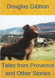 TALES FROM PROVENCE AND OTHER STORIES, GIBBON DOUGLAS