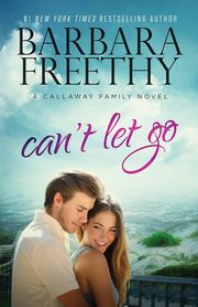 Can't Let Go (Callaway Cousins #5), Freethy Barbara