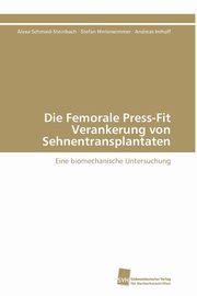 Die Femorale Press-Fit Verankerung von Sehnentransplantaten, Schmied-Steinbach Alexa