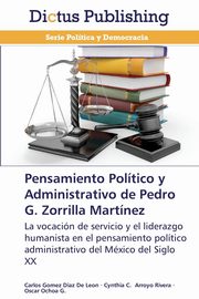Pensamiento Politico y Administrativo de Pedro G. Zorrilla Martinez, Gomez Diaz De Leon Carlos