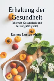 Erhaltung der Gesundheit  (ehemals Gesundheit und Leistungsfhigkeit), Alsaker Rasmus Larssen