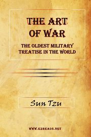 The Art of War - The Oldest Military Treatise in the World, Tzu Sun