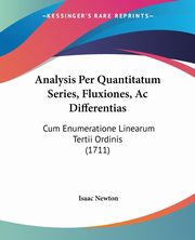 Analysis Per Quantitatum Series, Fluxiones, Ac Differentias, Newton Isaac