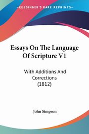 Essays On The Language Of Scripture V1, Simpson John