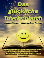 Das glckliche Taschenbuch grandioser Wunscherfolge, Kikic Goran