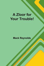 A Zloor for Your Trouble!, Reynolds Mack