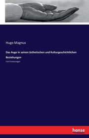 Das Auge in seinen sthetischen und Kulturgeschichtlichen Beziehungen, Magnus Hugo
