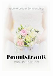 Brautstrau, Schulenburg Wienke Ursula