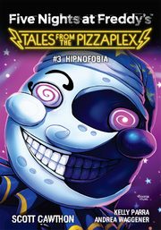 Five Nights at Freddy's Tales from the Pizzaplex Hipnofobia Tom 3, Cawthon Scott, Cooper Elley, Waggener Andrea