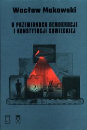 O przemianach demokracji i konstytucji sowieckiej Tom 15, Makowski Wacaw