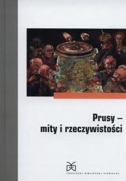 ksiazka tytu: Prusy Mity i rzeczywisto autor: 