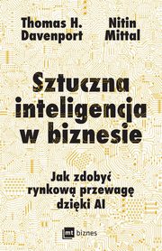 Sztuczna inteligencja w biznesie, Davenport Thomas H.,Mittal Nitin