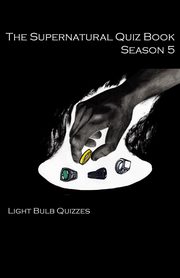 The Supernatural Quiz Book Season 5, Quizzes Light Bulb