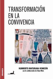 Transformacin en la convivencia, Maturana Romesn Humberto