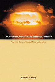 The Problem of Evil in the Western Tradition, Kelly Joseph F.