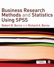 Business Research Methods and Statistics Using SPSS, Burns Robert P.