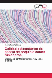 ksiazka tytu: Calidad psicomtrica de escala de prejuicio contra fumadores autor: Tom Rodrguez Beatriz