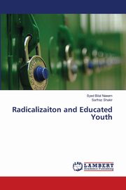 ksiazka tytu: Radicalizaiton and Educated Youth autor: Naeem Syed Bilal