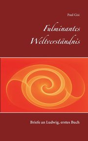 Fulminantes Weltverstndnis, Gisi Paul