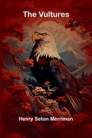 The Vultures, Seton Merriman Henry