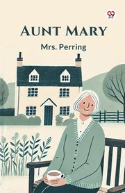 Aunt Mary, Perring Mrs.