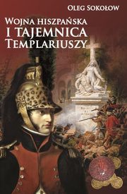 ksiazka tytu: Wojna hiszpaska i tajemnica Templariuszy autor: Sokoow Oleg