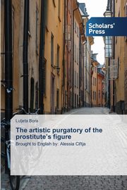 ksiazka tytu: The artistic purgatory of the prostitute's figure autor: Bora Luljeta