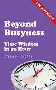 Beyond Busyness, Cherry Stephen