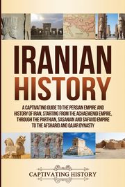 ksiazka tytu: Iranian History autor: History Captivating
