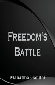 Freedom's Battle, Gandhi Mahatma