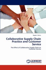 Collaborative Supply Chain Practice and Customer Service, Alemu Bogale