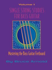 Single String Studes for Bass Guitar, Volume 1, Arnold Bruce E.
