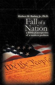 Fall of a Nation, Barber Jr. Ph. D. Herbert M.