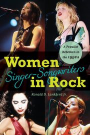 Women Singer-Songwriters in Rock, Lankford Ronald D. Jr.