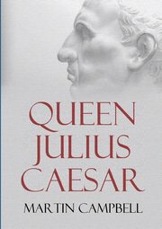 Queen Julius Caesar, Campbell Martin