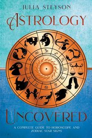 Astrology Uncovered, Steyson Julia