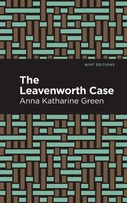 The Leavenworth Case, Green Anna Katharine