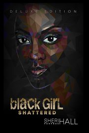 Black Girl Shattered, Hall Sheri L