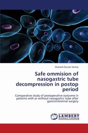 Safe Ommision of Nasogastric Tube Decompression in Postop Period, Verma Shailesh Kumar