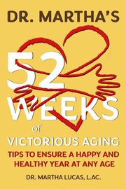 Dr. Martha's 52 Weeks of Victorious Aging, Lucas Martha